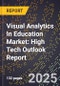2025 Global Forecast for Visual Analytics In Education Market (2026-2031): High Tech Outlook Report - Product Thumbnail Image