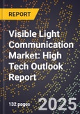 2025 Global Forecast for Visible Light Communication Market (2026-2031): High Tech Outlook Report- Product Image