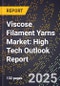 2025 Global Forecast for Viscose Filament Yarns Market (2026-2031): High Tech Outlook Report - Product Image