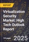 2025 Global Forecast for Virtualization Security Market (2026-2031): High Tech Outlook Report - Product Thumbnail Image