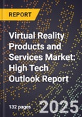2025 Global Forecast for Virtual Reality (Vr) Products and Services Market (2026-2031): High Tech Outlook Report- Product Image