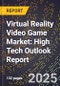 2025 Global Forecast for Virtual Reality (Vr) Video Game Market (2026-2031): High Tech Outlook Report - Product Image