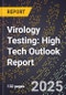 2025 Global Forecast for Virology Testing (2026-2031): High Tech Outlook Report - Product Image