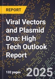 2025 Global Forecast for Viral Vectors and Plasmid Dna (2026-2031): High Tech Outlook Report- Product Image