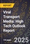 2025 Global Forecast for Viral Transport Media (2026-2031): High Tech Outlook Report - Product Image
