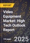2025 Global Forecast for Video Equipment Market (2026-2031): High Tech Outlook Report - Product Image