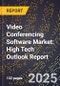 2025 Global Forecast for Video Conferencing Software Market (2026-2031): High Tech Outlook Report - Product Image