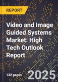 2025 Global Forecast for Video and Image Guided Systems Market (2026-2031): High Tech Outlook Report- Product Image