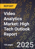 2025 Global Forecast for Video Analytics Market (2026-2031): High Tech Outlook Report- Product Image