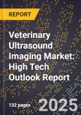 2025 Global Forecast for Veterinary Ultrasound Imaging Market (2026-2031): High Tech Outlook Report- Product Image