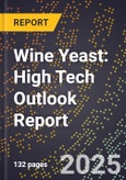2025 Global Forecast for Wine Yeast (2026-2031): High Tech Outlook Report- Product Image