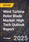 2025 Global Forecast for Wind Turbine Rotor Blade Market (2026-2031): High Tech Outlook Report - Product Image