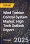 2025 Global Forecast for Wind Turbine Control System Market (2026-2031): High Tech Outlook Report - Product Image