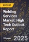 2025 Global Forecast for Welding Services Market (2026-2031): High Tech Outlook Report - Product Thumbnail Image