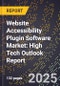 2025 Global Forecast for Website Accessibility Plugin Software Market (2026-2031): High Tech Outlook Report - Product Image