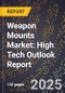 2025 Global Forecast for Weapon Mounts Market (2026-2031): High Tech Outlook Report - Product Image