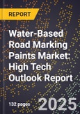 2025 Global Forecast for Water-Based Road Marking Paints Market (2026-2031): High Tech Outlook Report- Product Image