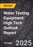 2025 Global Forecast for Water Testing Equipment (2026-2031): High Tech Outlook Report- Product Image