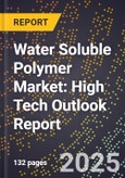 2025 Global Forecast for Water Soluble Polymer Market (2026-2031): High Tech Outlook Report- Product Image