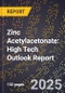 2025 Global Forecast for Zinc Acetylacetonate (2026-2031): High Tech Outlook Report - Product Thumbnail Image