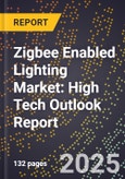 2025 Global Forecast for Zigbee Enabled Lighting Market (2026-2031): High Tech Outlook Report- Product Image