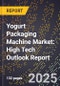 2025 Global Forecast for Yogurt Packaging Machine Market (2026-2031): High Tech Outlook Report - Product Image