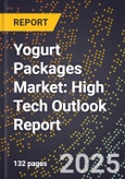 2025 Global Forecast for Yogurt Packages Market (2026-2031): High Tech Outlook Report- Product Image