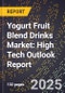 2025 Global Forecast for Yogurt Fruit Blend Drinks Market (2026-2031): High Tech Outlook Report - Product Image