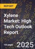 2025 Global Forecast for Xylene Market (2026-2031): High Tech Outlook Report- Product Image
