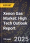 2025 Global Forecast for Xenon Gas Market (2026-2031): High Tech Outlook Report - Product Image