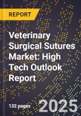 2025 Global Forecast for Veterinary Surgical Sutures Market (2026-2031): High Tech Outlook Report- Product Image