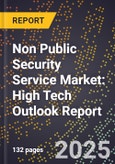 2025 Global Forecast for Non Public Security Service Market (2026-2031): High Tech Outlook Report- Product Image