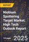 2025 Global Forecast for Niobium Sputtering Target Market (2026-2031): High Tech Outlook Report - Product Image