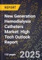 2025 Global Forecast for New Generation Hemodialysis Catheters Market (2026-2031): High Tech Outlook Report - Product Image