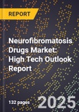 2025 Global Forecast for Neurofibromatosis Drugs Market (2026-2031): High Tech Outlook Report- Product Image