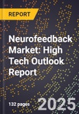 2025 Global Forecast for Neurofeedback Market (2026-2031): High Tech Outlook Report- Product Image