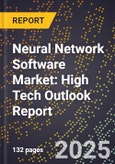2025 Global Forecast for Neural Network Software Market (2026-2031): High Tech Outlook Report- Product Image
