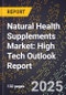 2025 Global Forecast for Natural Health Supplements Market (2026-2031): High Tech Outlook Report - Product Thumbnail Image