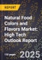 2025 Global Forecast for Natural Food Colors and Flavors Market (2026-2031): High Tech Outlook Report - Product Image
