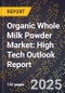 2025 Global Forecast for Organic Whole Milk Powder Market (2026-2031): High Tech Outlook Report - Product Thumbnail Image