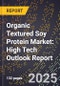 2025 Global Forecast for Organic Textured Soy Protein Market (2026-2031): High Tech Outlook Report - Product Image