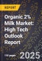 2025 Global Forecast for Organic 2% Milk Market (2026-2031): High Tech Outlook Report - Product Thumbnail Image