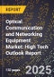 2025 Global Forecast for Optical Communication and Networking Equipment Market (2026-2031): High Tech Outlook Report - Product Image
