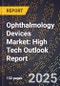 2025 Global Forecast for Ophthalmology Devices Market (2026-2031): High Tech Outlook Report - Product Image