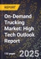 2025 Global Forecast for On-Demand Trucking Market (2026-2031): High Tech Outlook Report - Product Image