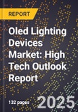 2025 Global Forecast for Oled Lighting Devices Market (2026-2031): High Tech Outlook Report- Product Image
