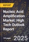 2025 Global Forecast for Nucleic Acid Amplification Market (2026-2031): High Tech Outlook Report - Product Image