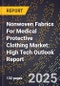 2025 Global Forecast for Nonwoven Fabrics For Medical Protective Clothing Market (2026-2031): High Tech Outlook Report - Product Image