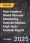 2025 Global Forecast for Non-Invasive Blood Glucose Monitoring Devices Market (2026-2031): High Tech Outlook Report - Product Image