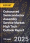 2025 Global Forecast for Outsourced Semiconductor Assembly Service Market (2026-2031): High Tech Outlook Report - Product Image